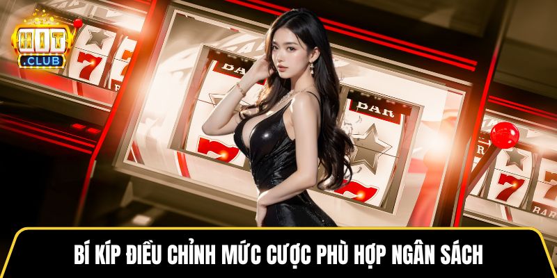 Bí kíp điều chỉnh mức cược phù hợp ngân sách