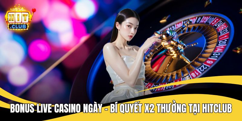 Bonus live casino ngày