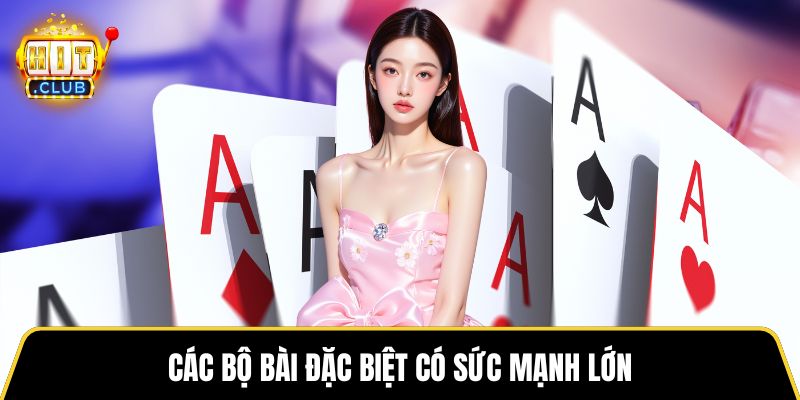 Các bộ bài đặc biệt có sức mạnh lớn