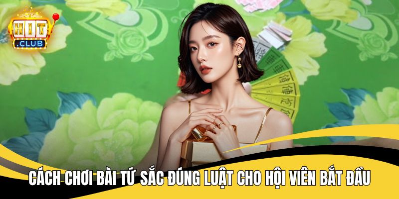 Cách chơi bài Tứ Sắc