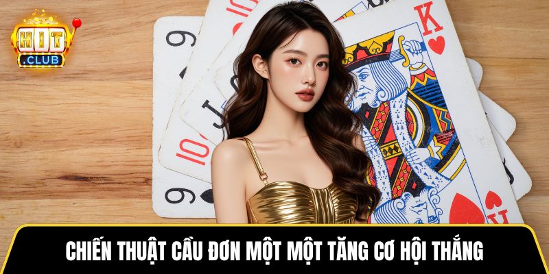 Chiến thuật cầu đơn một một tăng cơ hội thắng