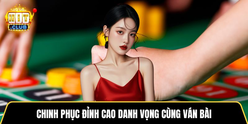 Chinh phục đỉnh cao danh vọng cùng ván bài