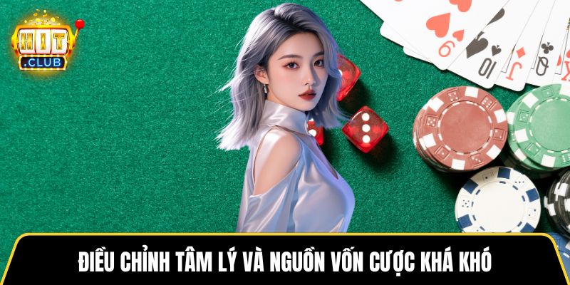 Điều chỉnh tâm lý và nguồn vốn cược khá khó