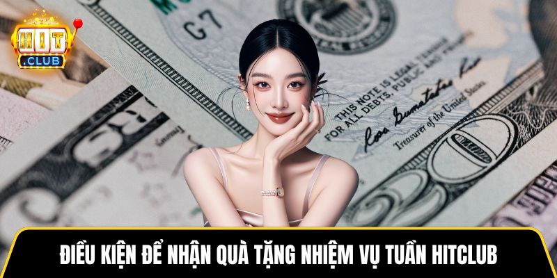 Điều kiện để nhận quà tặng nhiệm vụ tuần HITCLUB