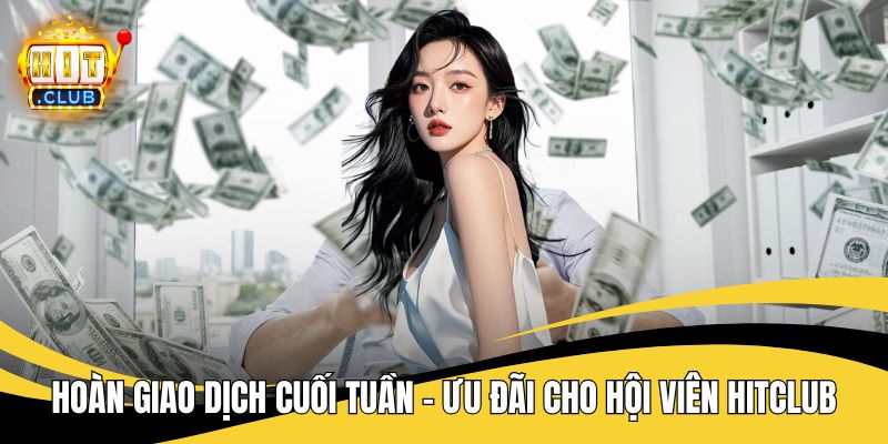 Hoàn giao dịch cuối tuần