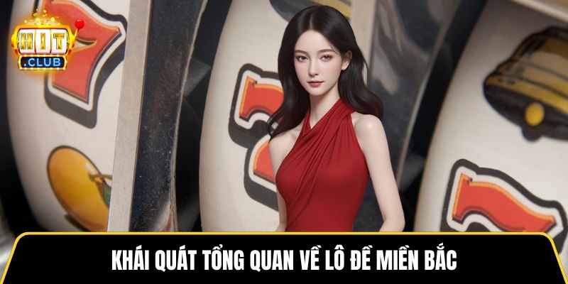 Khái quát tổng quan về lô đề miền Bắc
