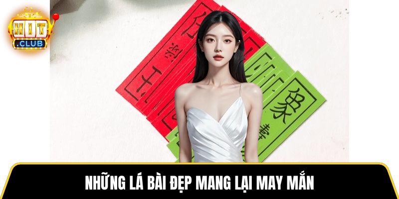 Những lá bài đẹp mang lại may mắn