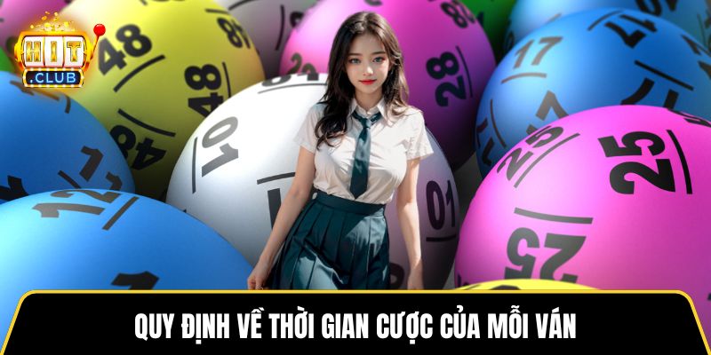 Quy định về thời gian cược của mỗi ván