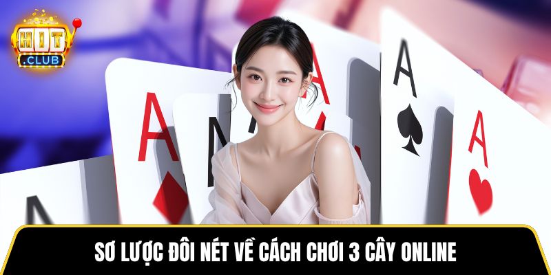 Sơ lược đôi nét về cách chơi 3 cây online