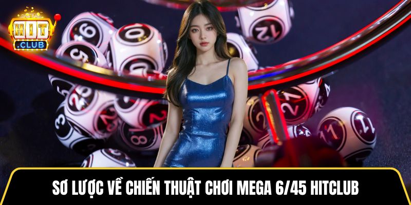 Sơ lược về chiến thuật chơi Mega 6/45 HITCLUB