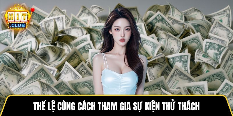 Thể lệ cùng cách tham gia sự kiện thử thách