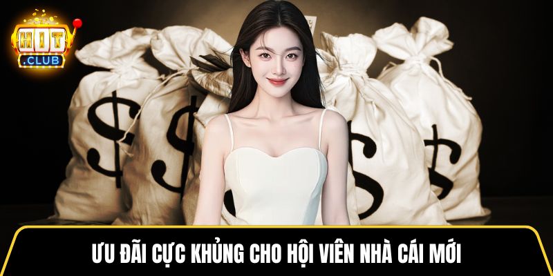 Ưu đãi cực khủng cho hội viên nhà cái mới