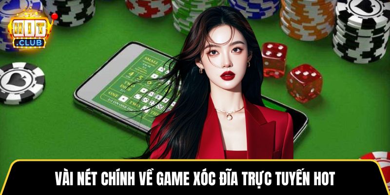 Vài nét chính về game xóc đĩa trực tuyến hot