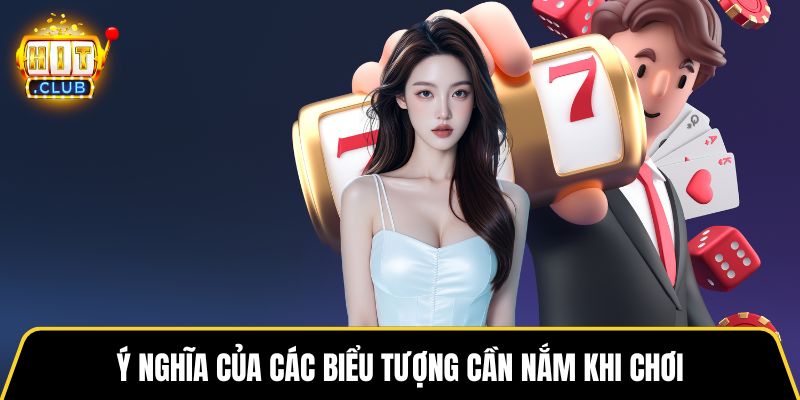 Ý nghĩa của các biểu tượng cần nắm khi chơi